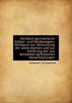 Nordisch-Germanische Gotter- Und Heldensagen; Hilfsbuch Zur Verbreitung Der Alten Mythen Und Zur Erk