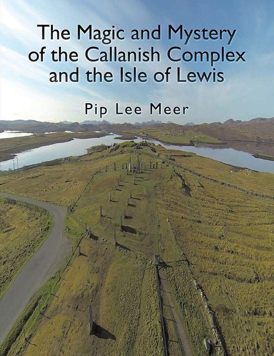 The Magic and Mystery of the Callanish Complex and the Isle  ... - cover