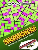 Sudoku Super Hard: Original Sudoku For Brain Power Vol. 7