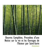 Oeuvres Completes. PR C D Es D'Une Notice Sur La Vie Et Les Ouvrages de L'Auteur Par Saint-Surin
