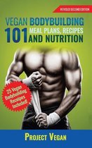 Vegan Bodybuilding 101 - Meal Plans, Recipes and Nutrition (Revised Edition)