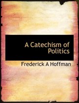 A Catechism of Politics