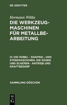 Sammlung G�schen- Die Hobel - Shaping - Und Sto�maschinen. Die S�gen Und Scheren - Antrieb Und Kraftbedarf