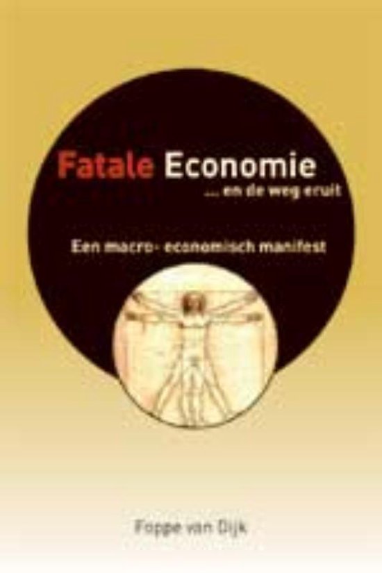 Cover van het boek 'Fatale economie... en de weg eruit' van F. van Dijk