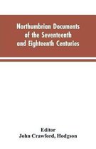 Northumbrian documents of the seventeenth and eighteenth centuries, comprising the register of the estates of Roman Catholics in Northumberland and the corespondence of Miles Stapy