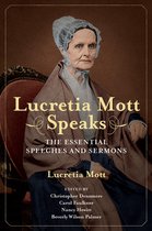 Women, Gender, and Sexuality in American History - Lucretia Mott Speaks
