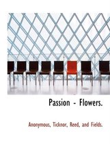 Passion - Flowers.