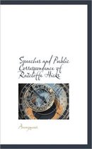 Speeches and Public Correspondence of Ratcliffe Hicks