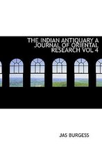 The Indian Antiquary a Journal of Oriental Research Vol 4