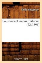 Histoire- Souvenirs Et Visions d'Afrique (�d.1894)