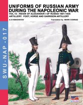 Soldiers, Weapons & Uniforms Nap 17 - Uniforms of Russian army during the Napoleonic war Vol. 12