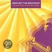 None But the Righteous: The Masters of Sacred Steel