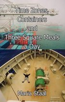 Times Zones, Containers and Three Square Meals a Day