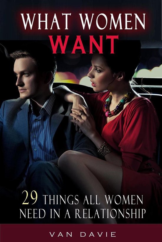 What Women Want - 29 Things All Women Need In A Relationship - cover