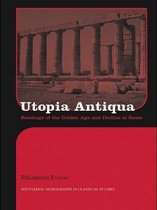 Routledge Monographs in Classical Studies - Utopia Antiqua