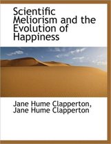 Scientific Meliorism and the Evolution of Happiness