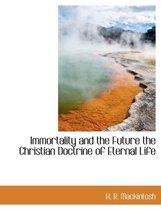 Immortality and the Future the Christian Doctrine of Eternal Life