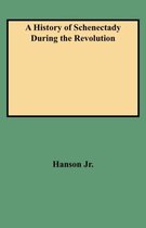 A History of Schenectady During the Revolution