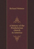 A history of the Presbyterian church in America