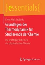 essentials- Grundlagen der Thermodynamik für Studierende der Chemie
