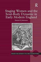Staging Women and the Soul-body Dynamic in Early Modern England