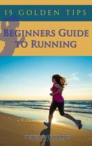 Beginners Guide to Running: Fifteen Golden Tips