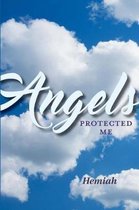 Angels Protected Me