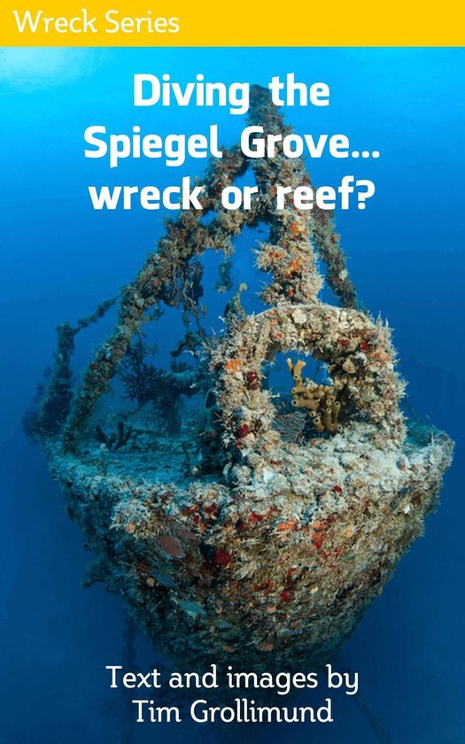 Wreck - Diving the Spiegel Grove... Wreck or Reef? - cover