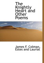 The Knightly Heart and Other Poems