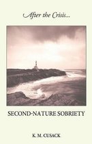 After the Crisis...Second-Nature Sobriety