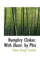 Humphry Clinker. with Illustr. by Phiz