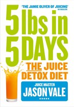 5LBs in 5 Days: The Juice Detox Diet