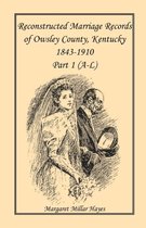 Kentucky Reconstructed Marriage Records of Owsley County, Kentucky, 1843-1910