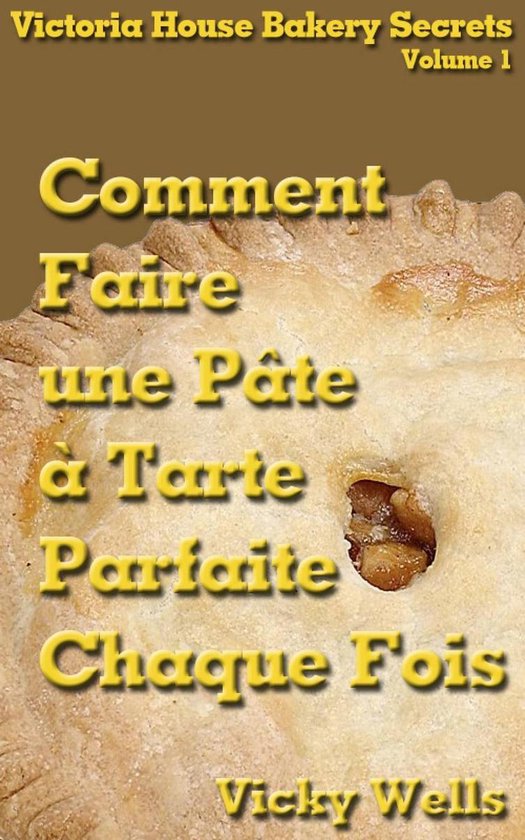 Comment Faire une Pâte à Tarte Parfaite - Chaque Fois - cover