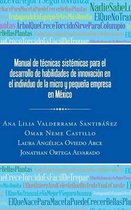 Manual de Tecnicas Sistemicas Para El Desarrollo de Habilidades de Innovacion En El Individuo de La Micro y Pequena Empresa En Mexico