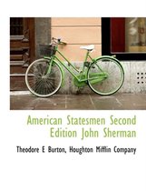 American Statesmen Second Edition John Sherman