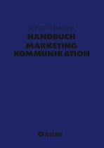 Handbuch Marketing-Kommunikation: Strategien Instrumente Perspektiven. Werbung Sales Promotions Public Relations Corporate Identity Sponsoring Product