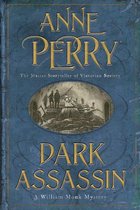 William Monk Mystery 15 - Dark Assassin (William Monk Mystery, Book 15)