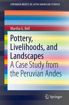 SpringerBriefs in Latin American Studies - Pottery, Livelihoods, and Landscapes