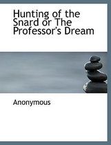 Hunting of the Snard or the Professor's Dream