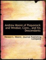 Andrew Moore of Poquonock and Windsor, Conn., and His Descendants