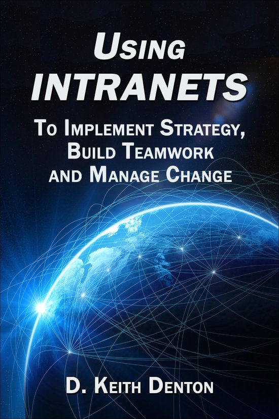 Using Intranets: To Implement Strategy, Build Teamwork and M ... - cover