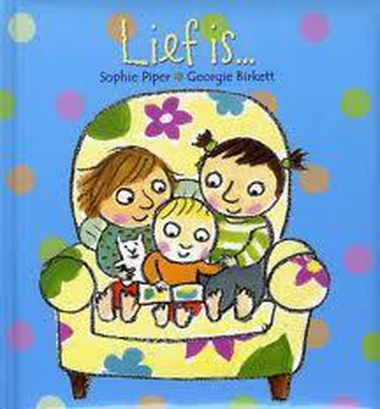 Voorpagina van het boek 'Lief is...' met twee meisjes en een baby die op een gele stoel zitten. Een meisje houdt een katje vast.