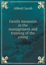 Gentle measures in the management and training of the young