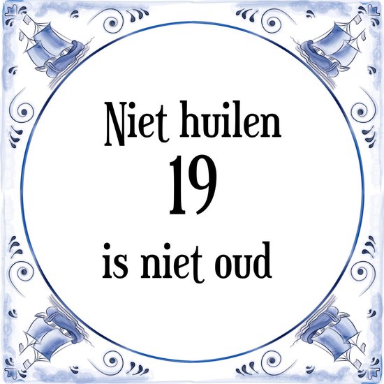 Overdreven Beroep Milieuvriendelijk Verjaardag Tegeltje met Spreuk (19 jaar: Niet huilen 19 is niet oud +  cadeau... | bol.com