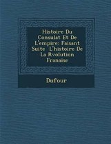 Histoire Du Consulat Et de L'Empire