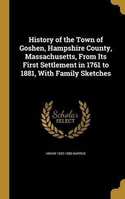 History of the Town of Goshen, Hampshire County, Massachusetts, from