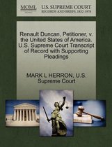 Renault Duncan, Petitioner, V. the United States of America. U.S. Supreme Court Transcript of Record with Supporting Pleadings