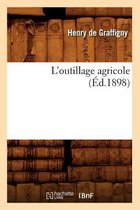 Savoirs Et Traditions- L'Outillage Agricole (�d.1898)