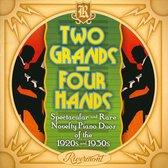 Two Grands, Four Hands: Spectacular And Rare Novelty Piano Duos Of The 1920s & 1930s